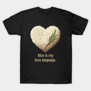 Rice Is My Love Language T-Shirt